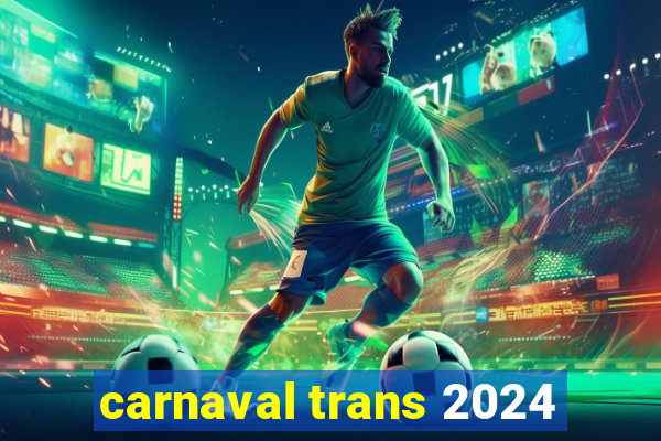 carnaval trans 2024